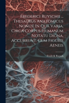 Paperback Frederici Ruyschii ... Thesaurus Anatomicus Nonus. In Qua Varia, Circa Corpus Humanum Notatu Digna, Accurrunt. Cum Figuris Aeneis [French] Book