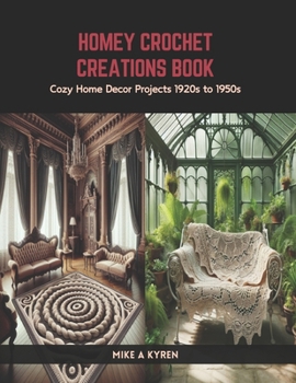 Paperback Homey Crochet Creations Book: Cozy Home Decor Projects 1920s to 1950s Book