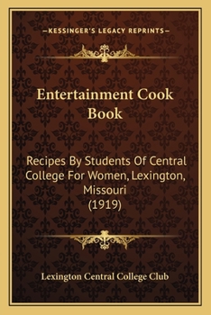 Paperback Entertainment Cook Book: Recipes by Students of Central College for Women, Lexington, Missouri (1919) Book