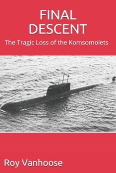 Paperback Final Descent: The Tragic Loss of the Komsomolets Book