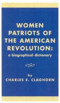 Hardcover Women Patriots of the American Revolution: A Biographical Dictionary Book