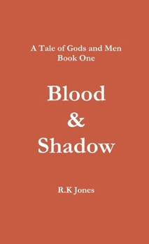 Paperback A Tale of Gods and Men - Blood and Shadow Book