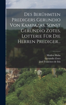 Hardcover Des Berühmten Predigers Gerundio Von Kampazas, Sonst Gerundio Zotes, Lotterie Für Die Herren Prediger... [German] Book