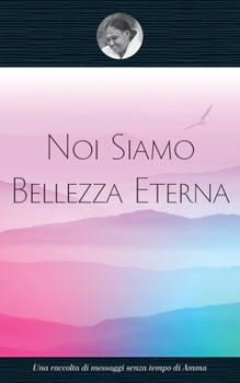 Paperback Noi Siamo Bellezza Eterna [Italian] Book