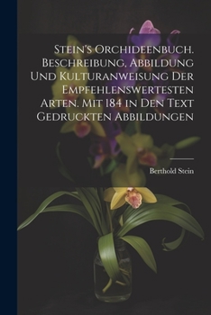 Paperback Stein's Orchideenbuch. Beschreibung, Abbildung und Kulturanweisung der empfehlenswertesten Arten. Mit 184 in den Text gedruckten Abbildungen [German] Book