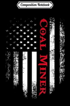 Composition Notebook: Vintage USA Red White Coal Miner American Flag Gift Journal/Notebook Blank Lined Ruled 6x9 100 Pages