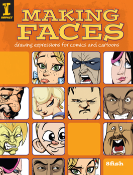 Paperback Making Faces: Drawing Expressions for Comics and Cartoons Book