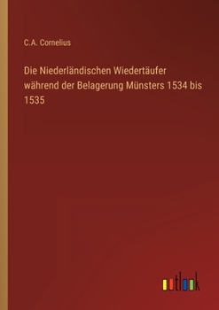 Paperback Die Niederländischen Wiedertäufer während der Belagerung Münsters 1534 bis 1535 [German] Book