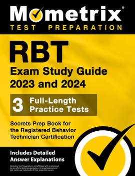 Paperback Rbt Exam Study Guide 2023 and 2024 - 3 Full-Length Practice Tests, Secrets Prep Book for the Registered Behavior Technician Certification: [Includes D Book