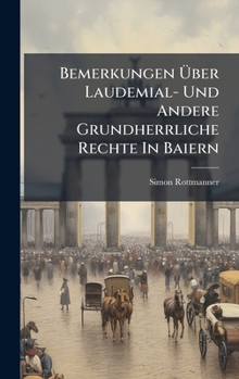 Hardcover Bemerkungen Ãber Laudemial- Und Andere Grundherrliche Rechte In Baiern [German] Book