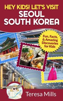 Paperback Hey Kids! Let's Visit Seoul South Korea: Fun, Facts, and Amazing Discoveries for Kids Book