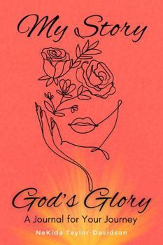 My Story, God's Glory: A Journal for Your Journey