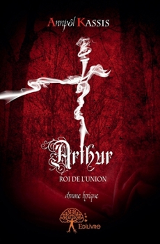 Paperback Arthur: ROI DE L'UNION - Drame lyrique [French] Book
