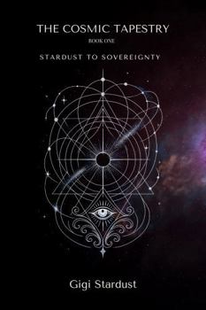 Paperback The Cosmic Tapestry (Stardust to Sovereignty) Book