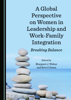 Hardcover A Global Perspective on Women in Leadership and Work-Family Integration: Breaking Balance Book