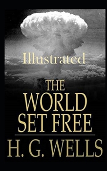 The World Set Free Illustrated