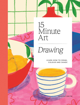 Paperback 15-Minute Art Drawing: Learn How to Draw, Colour and Shade Book