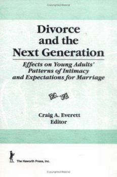 Hardcover Divorce and the Next Generation: Effects on Young Adults' Patterns of Intimacy and Expectations for Marriage Book