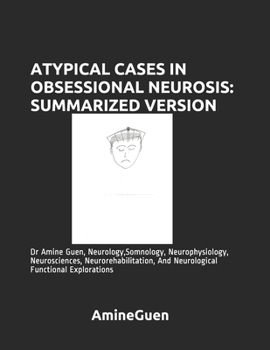 Paperback Atypical Cases in Obsessional Neurosis: SUMMARIZED VERSION: Dr Amine Guen, Neurology, Somnology, Neurophysiology, Neurosciences, Neurorehabilitation, Book