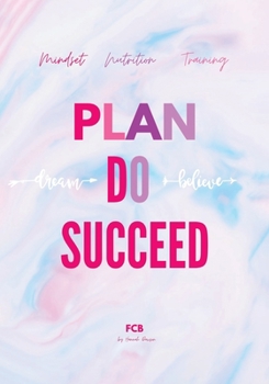 Paperback Plan Do Succeed Journal: Mindset Nutrition Training Book