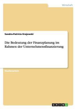 Paperback Die Bedeutung der Finanzplanung im Rahmen der Unternehmensfinanzierung [German] Book