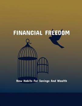 Paperback Financial Freedom: New Habits For Savings And Wealth Book