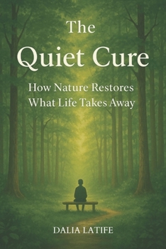 The Quiet Cure: How Nature Restores What Life Takes Away