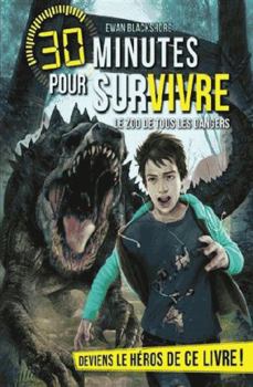 LE ZOO DE TOUS LES DANGERS T5: 30 minutes pour survivre - tome 5 (A.M. 30 MINUTES) (French Edition) - Book #5 of the 30 Minutes pour Survivre