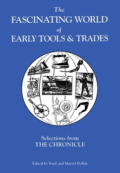 Hardcover The Fascinating World of Early Tools and Trades: Selections from the Chronicle Book