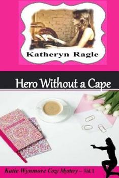 Paperback Hero Without a Cape: A Katie Wynmore Cozy Mystery Vol.1 Book