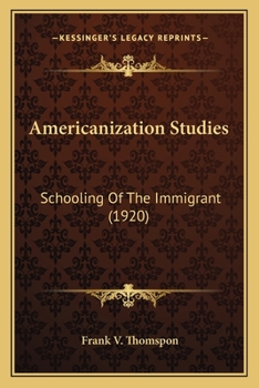 Paperback Americanization Studies: Schooling Of The Immigrant (1920) Book