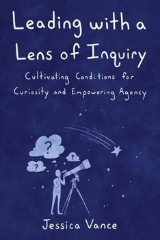 Paperback Leading with a Lens of Inquiry Book