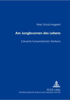 Paperback Am Jungbrunnen Des Lebens: Eckwerte Humanistischen Denkens [German] Book