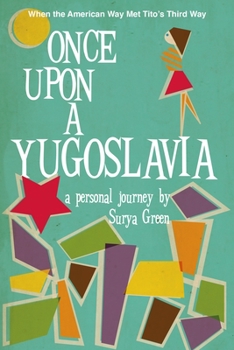 Paperback Once Upon a Yugoslavia: When the American Way Met Tito's Third Way Book