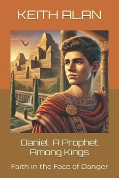 Paperback Daniel: A Prophet Among Kings: Faith in the Face of Danger Book