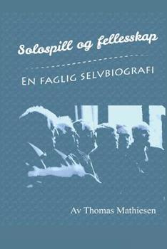 Paperback Solospill og fellesskap - En faglig selvbiografi [Norwegian] Book