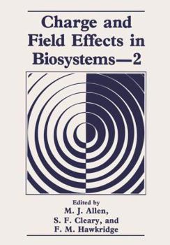 Charge and Field Effects in Biosystems-2 (Charge and Field Effects in Biosystems)