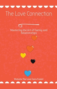 Paperback The Love Connection: Mastering the Art of Dating and Relationships Book