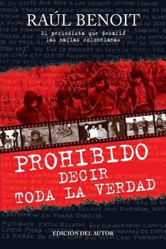 Paperback Prohibido decir toda la verdad: El periodista que desafio a las mafias colombianas [Spanish] Book