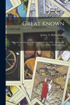 Paperback Great Known: What Science Knows of the Spiritual World (1924) [Harmonic Series, Early Editions]; 4 Book