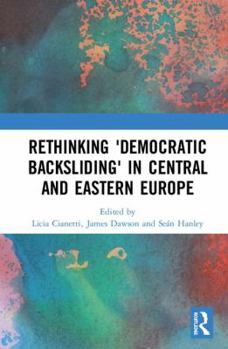 Hardcover Rethinking 'Democratic Backsliding' in Central and Eastern Europe Book