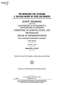 The Renewable Fuel Standard: A Ten-Year Review of Costs and Benefits: Joint Hearing Before the Subcommittee on Environment & Subcommittee on Oversight