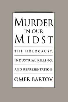 Paperback Murder in Our Midst: The Holocaust, Industrial Killing, and Representation Book