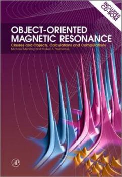 Hardcover Object-Oriented Magnetic Resonance: Classes and Objects, Calculations and Computations Book