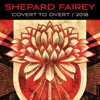 Calendar Shepard Fairey 2018 Wall Calendar: Covert to Overt Book