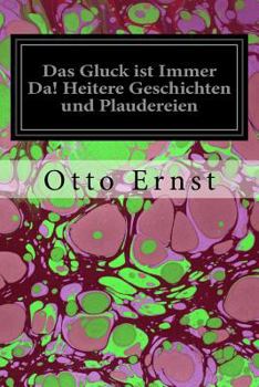 Paperback Das Gluck ist Immer Da! Heitere Geschichten und Plaudereien [German] Book