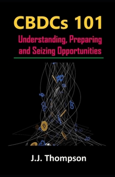 Paperback CBDCs 101: Understanding, Preparing and Seizing Opportunities Book