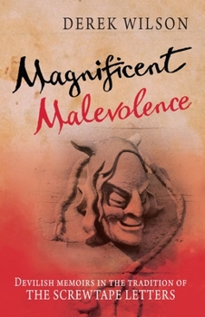 Paperback Magnificent Malevolence: Memoirs of a Career in Hell in the Tradition of the Screwtape Letters Book