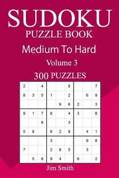 300 Medium to Hard Sudoku Puzzle Book