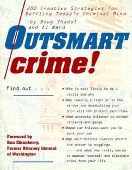 Paperback Outsmart Crime!: Two-Hundred Creative Strategies for Baffling the Criminal Mind Book